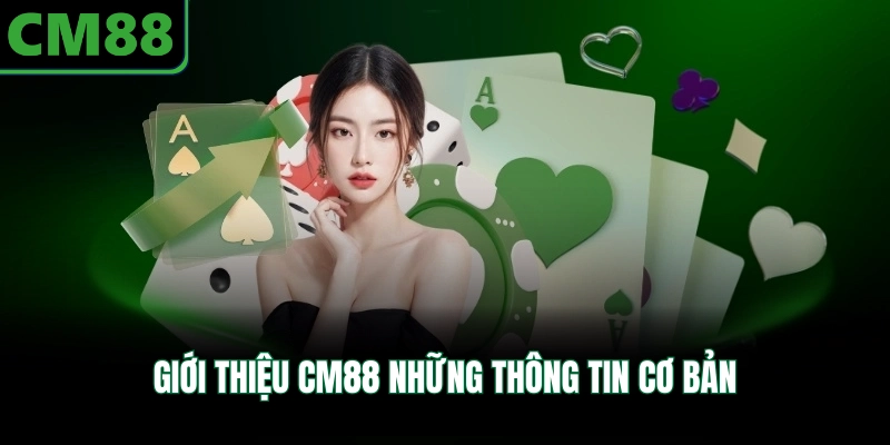 Giới thiệu CM88 những thông tin cơ bản